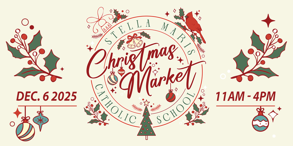 Graphic for Stella Maris Catholic School's Christmas Market - December 6, 2025 - 11 AM to 4 PM.