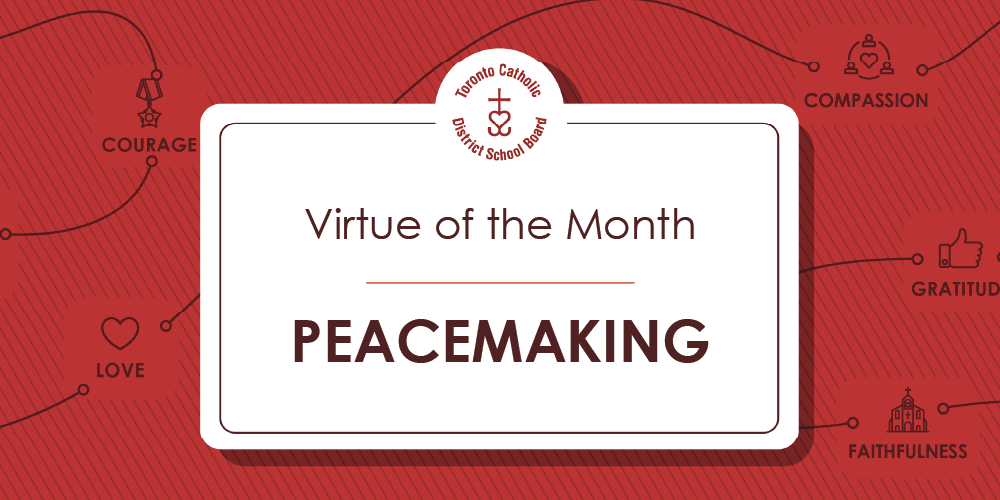 Toronto Catholic District School Board Virtue of the Month graphic highlighting Peacemaking. The design features a central white panel with the text “Virtue of the Month – Peacemaking” on a red background.