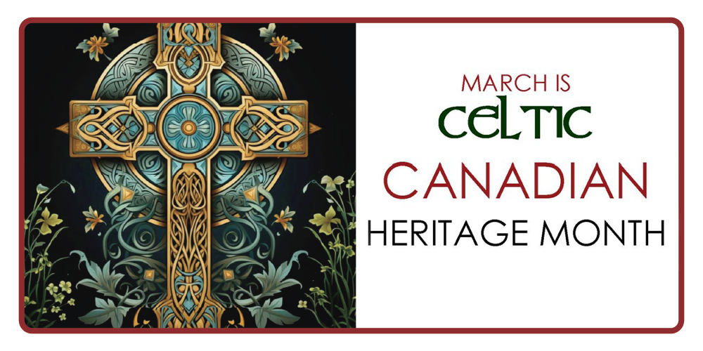 Graphic featuring an ornate Celtic cross with floral designs on the left side and the text ‘March is Celtic Canadian Heritage Month’ on the right.