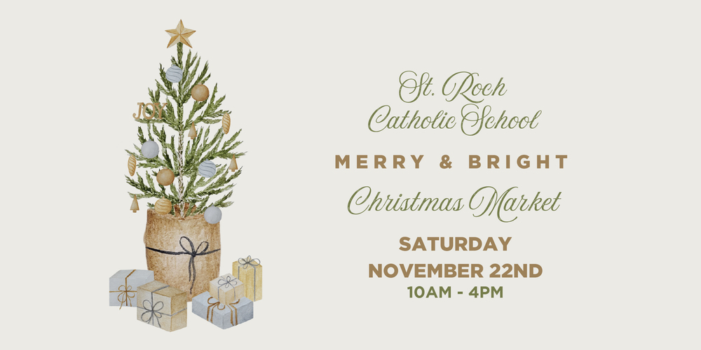 Graphic on beige background that says St. Roch Catholic School - Merry and Bright Christmas Market - Saturday, November 22nd, 10 AM to 4 PM - Illustration is included on the left of a small Christmas tree with gifts around it