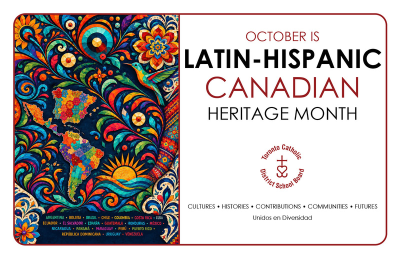 Poster for the 2026 Latin Canadian Hispanic Heritage Month, showing an artwork on the left side of various Central and South American cultural touchstones, along with a map of Central and South America and Spain/Portugal, as well as a listing in different colours of all the countries Latin American and Hispanic descent: Argentina, Bolivia, Brasil, Chile, Colombia, Costa Rica, Cuba, Ecuador, El Salvador, Espana, Guatemala, Honduras, Mexico, Nicaragua, Panama, Paraguay, Peru, Puerto Rico, Republica Dominicana, Uruguay, Venezuela. On the right side of the poster is the text "October is Latin-Hispanic Canadian Heritage Month" with the TCDSB logo under it in Marroon, and below it the text "CULTURES HISTORIES CONTRIBUTIONS COMMUNITIES FUTURES Unidos en Diversidad"