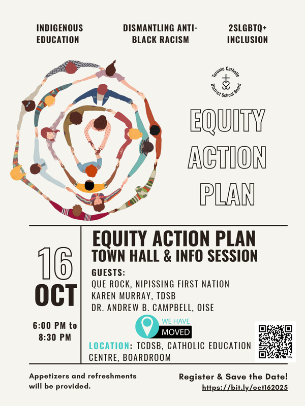 Poster - Equity Action Plan Town Hall & Info Session - Indigenous Education - Dismantling Anti-Black Racism - 2SLGBTQ+ Inclusion - October 16, 2025 - 6 PM to 8:30 PM - Location: TCDSB Catholic Education Centre (CEC), Boardroom - Guests: Que Rock, Nipissing First Nation, Dr. Albert B. Campbell, OISE - Dr. Yvonne Runstedler, OECTA - Appetizers and refreshments will be provided - Save the Date! Register & Save the Date! - https://bit.ly/oct162025 - Poster graphic is an overhead view illustratoin of a group of people of various demographics joining hands together in a spiral