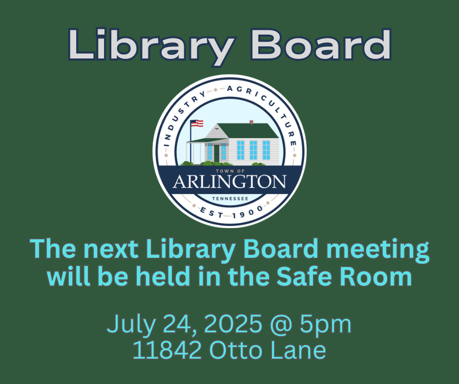 Green graphic with round Town of Arlington logo in center, text says Library Board in gray at the top, and text at the bottom states: The next Library Board meeting will be held in the Safe Room, July 24, 2025, 5pm at 11842 Otto Lane