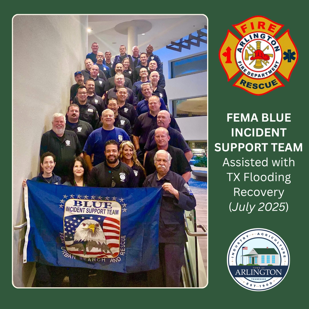 Green graphic with picture of a large group posed on a stairway and holding a blue flag with a Blue Incident Support Team logo. On the right are the white and blue Town of Arlington TN seal and Arlington Fire Department seal. Text in white says " FEMA Blue Incident Support Team - Assisted with TX Flooding Recovery (July 2025)"