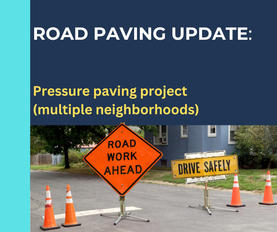 Blue graphic to alert residents of Road Paving Notice - Pressure paving project in multiple neighborhoods. Includes pictures of orange road work ahead signs and cones for attention. 