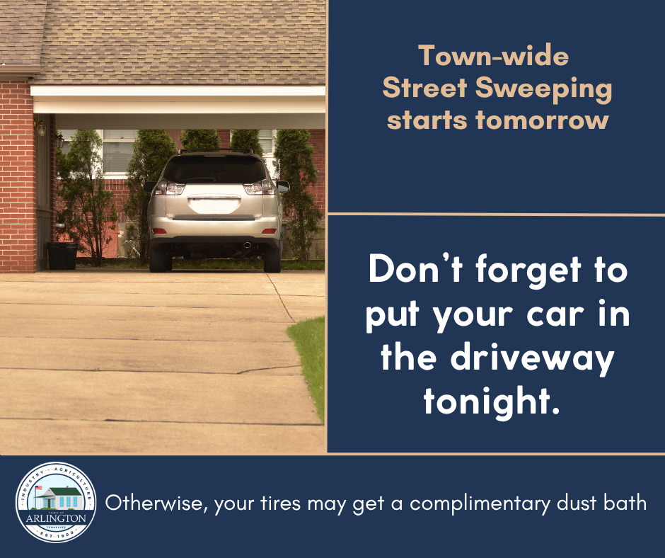 Don’t forget to put your car in the garage tonight graphic with picture of car in carport. Text reminds town-wide street sweeping starts tomorrow and mentions your car getting a complimentary dust bath if left on the street. 