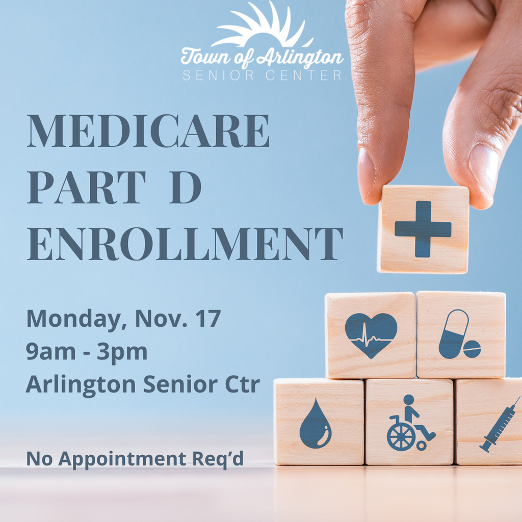 Medicare Part D Enrollment graphic - light blue background with a hand stacking wooden blocks with medical pictures on them. Monday, Nov 17 from 9am-3pm at the Arlington Senior Center, no appointment requiredd