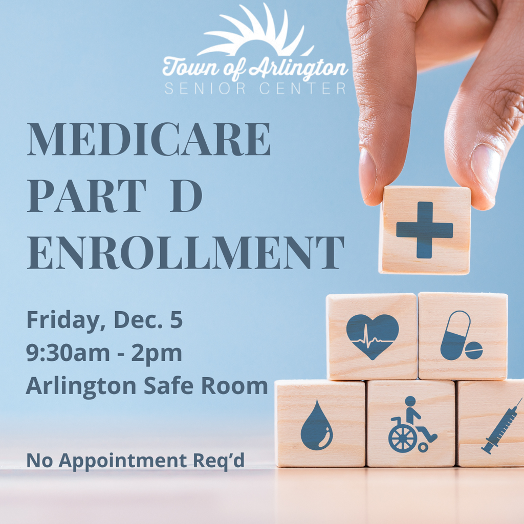 Light blue graphic for Arlington Senior Center event - Medicare Part D Enrollment, Friday, Dec 5, 9:30am-2pm, Arlington Safe Room. No appointment required. Picture shows a hand stacking wooden blocks with medical pictures on them