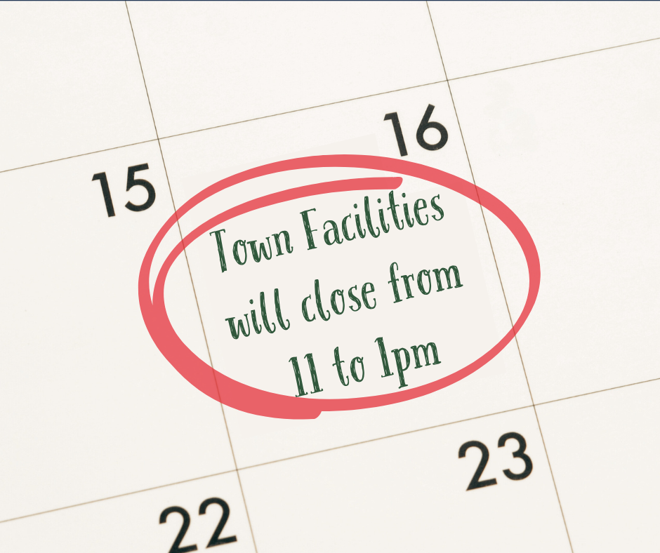 closeup picture of a calendar with the 16th circled and the words: Town facilities will close from 11 to 1pm