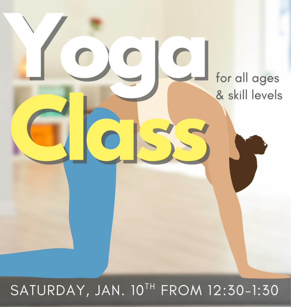 Flyer for Yoga Class on Saturday, Jan 10 from 12:30 to 1:30pm. Includes drawing of woman doing yoga pose in background. 