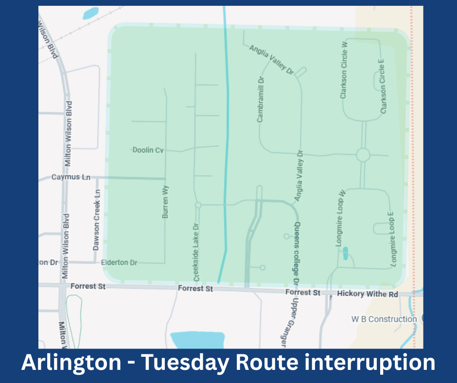 Map showing area highlighted in green (north or Forrest St and east of Milton Wilson Blvd). Text at the bottom says : Arlington Tuesday Route Interruption