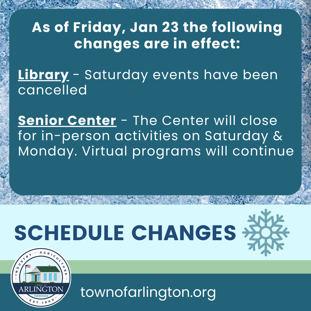 Schedule Changes graphic - as of Friday, Jan 23 the following changes are in effect: saturday events cancelled at the Library, senior center closed for in-person activities saturday and Monday. virtual programs will continue