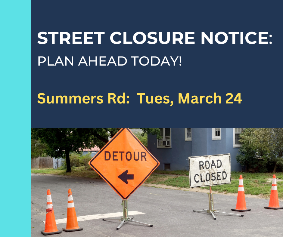 Street Closure Notice Plan Ahead Today - for Summers Road closure on Tuesday, March 24. Includes photo of orange detour sign, road closed sign and orange cones. 