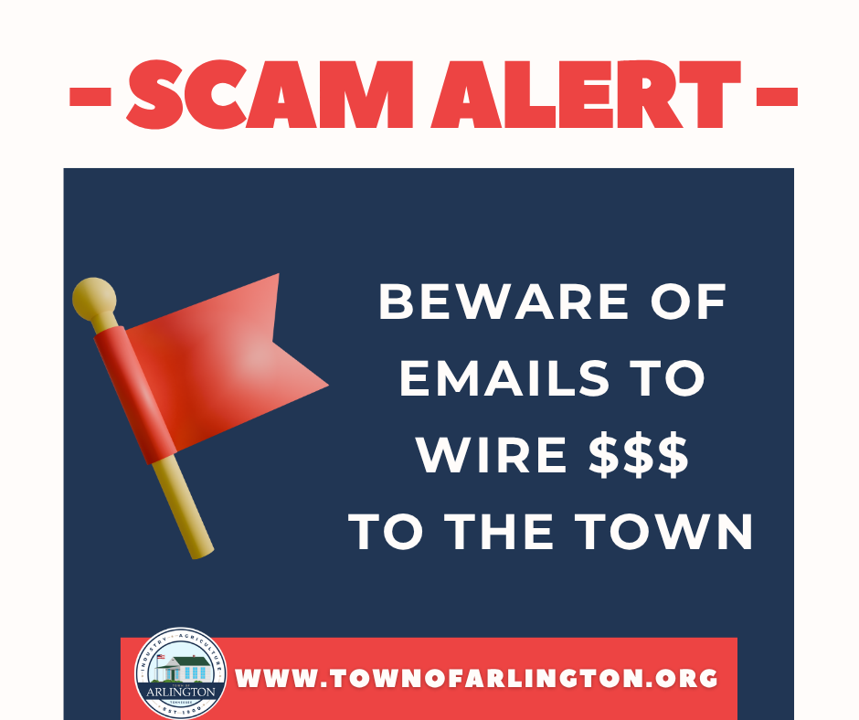 Blue Beware of Scams post with red flag and notice to beware of emails to wire money to the town. Town of Arlington website, www.townofarlington.org, at the bottom in red box. 