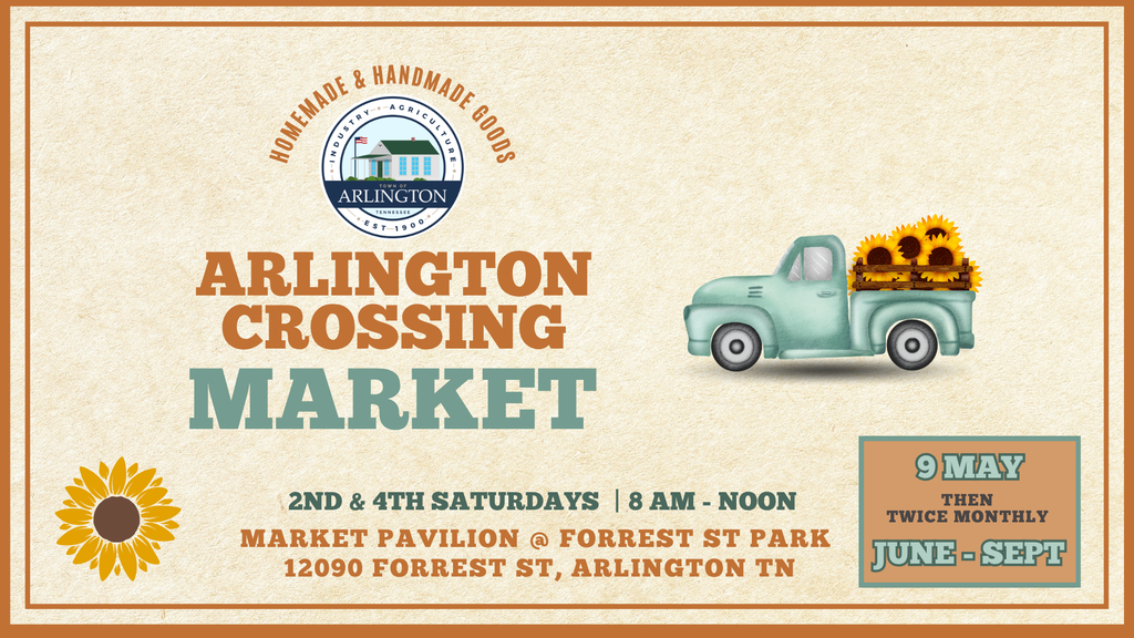 Beige graphic for Arlington Crossing Market with brown and blue-green colors. 2nd and 4th Saturdays from 8am-noon. 9th of May, then twice monthly from June through September at 12090 Forrest St in Arlington TN