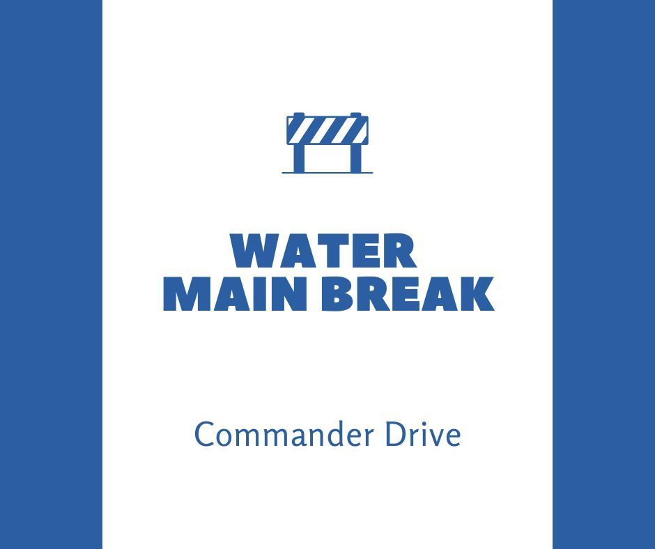 Blue and white graphic with Text: Water main break, Commander Drive