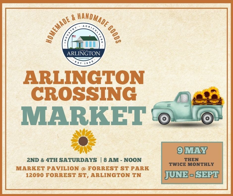 Arlington Crossing Market flyer in beiges and light blues. Event on 2nd and 4th Saturdays from 8am to Noon at the Market Pavilion in Forrest St Park, 12090 Forrest St, Arlington TN. Has homemade and handmade goods. Held May 9 and twice monthly from June to September
