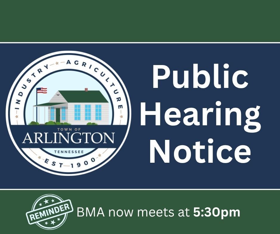 Green and blue graphic with round Town of Arlington TN logo on left side and words "Public Hearing Notice" on the right in white text. At bottom is a circle with word Reminder and text: BMA now meets at 5:30pm
