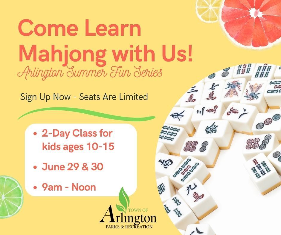 Kids Mahjong class graphic for Arlington Summer Fun Series. Says to Sign Up Now as Seats are Limited. Text says it's a 2-day class for kids ages 10-15, on June 29 and 30 from 9am to noon. Includes decorative citrus graphics and picture of mahjong tiles.