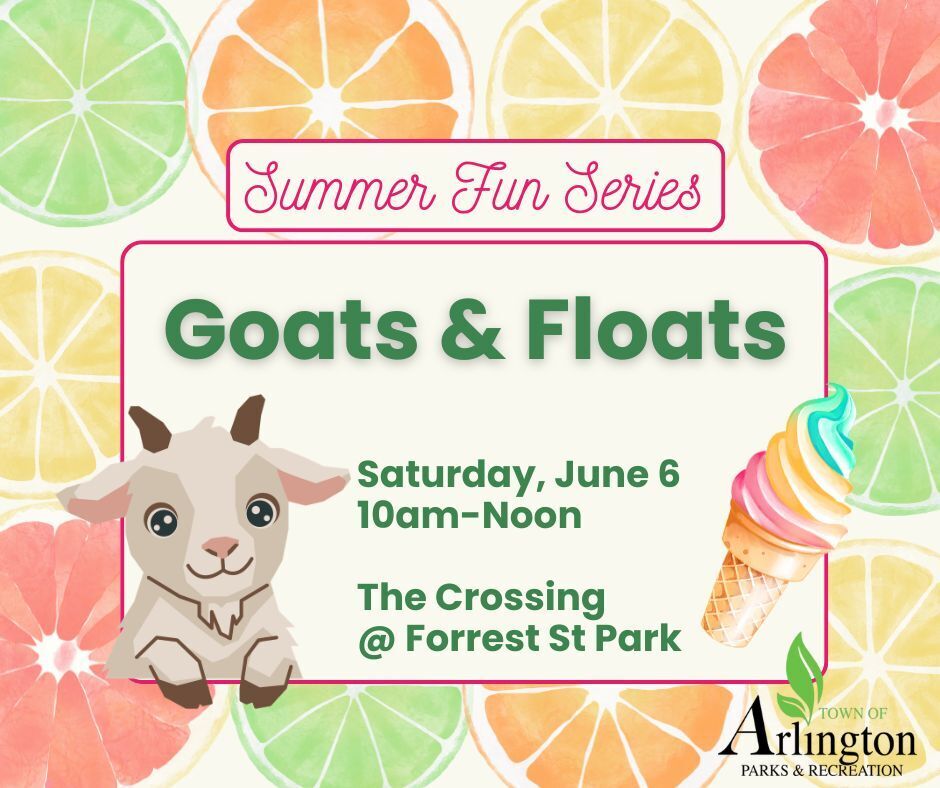Goats and Floats graphic for Saturday, June 6 from 10am to Noon at The Crossing at Forrest Street Park. Includes picture of baby goat and ice cream cone on colorful background