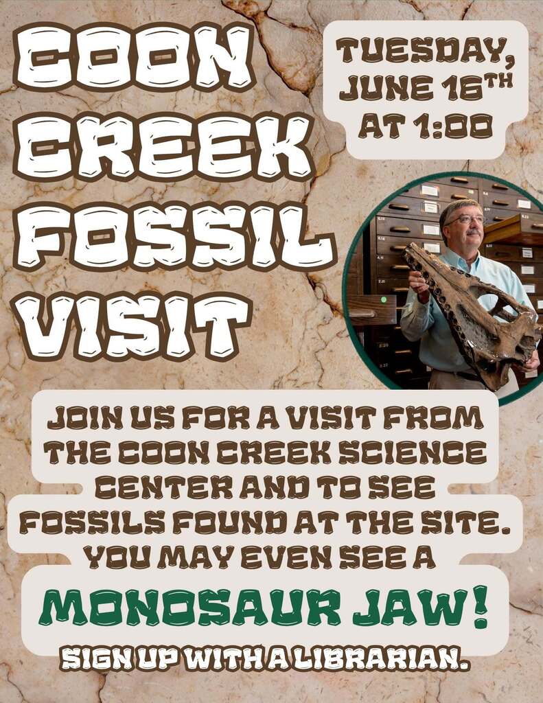 Coon Creek Fossil visit poster, for an event on Tuesday June 16th at 1pm at the Library. Includes a picture of a man holding a dinosaur skull. Notes say join us for a visit from the Coon Creek Science Center and see fossils found at the site, even a monosaur jaw