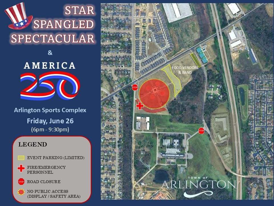 Aerial map of Star Spangled Spectacular and America 250 celebration, on June 26 at Arlington Sports Complex from 6-9:30pm. Shows most of 4 baseball fields as restricted to public for safety, identifies two parking lots around football fields as available parking, and notes the band and food vendors will be in the fields. 