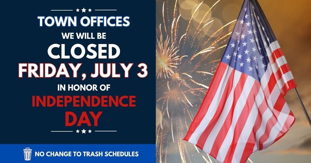 Graphic with US Flag and fireworks on right. Text on left in red, white, and blue says: Town Offices will be closed friday, july 3 in honor of inidependence day. no change to trash schedules.
