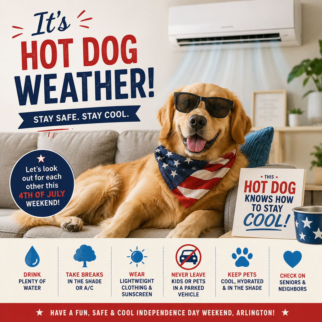 Graphic with dog lounging on a couch with sunglasses and us flag bandana. Text says It's Hot Dog Weather. Stay Safe. Stay Cool. Look out for each other this 4th of julyweekend. Includes tips to drink water, take breaks, wear lightweight clothing, keep pets cool & hydrated, check on seniors, and never leave kids or pets in parked cars.