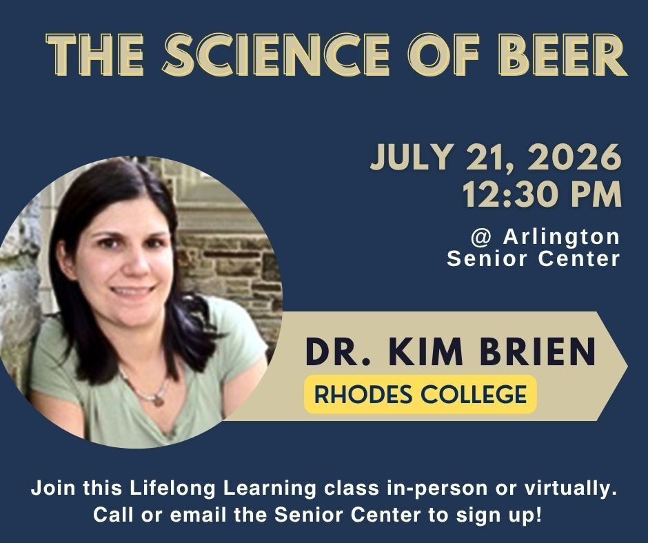 Graphic for Senior Center event on July 21, 2026 at 12:30pm called "the science of beer". Speaker is Dr Kim Brien from Rhodes college. Event is in person or virtual. Contact senior center to sign up