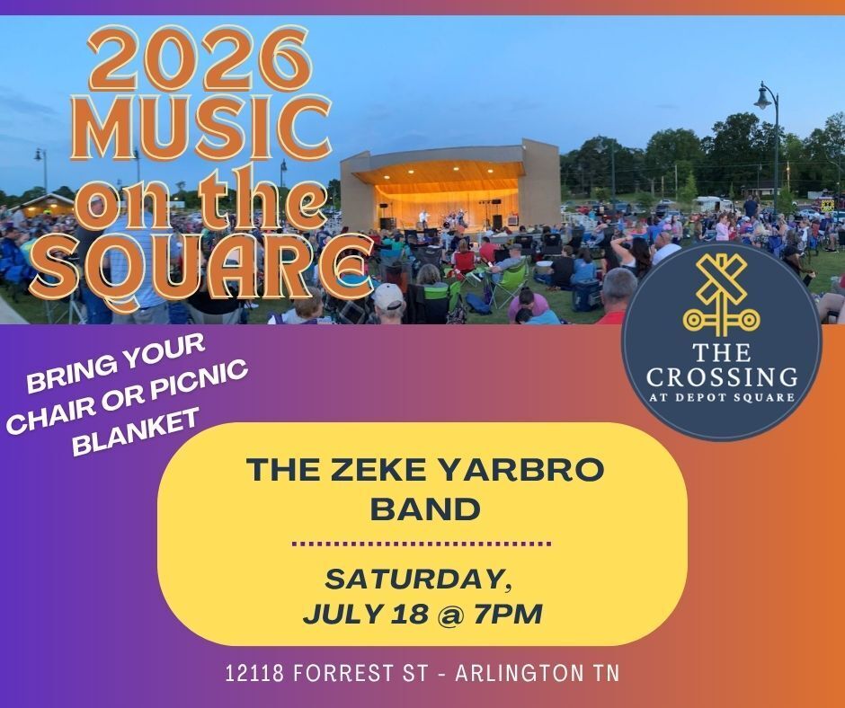 2026 Music on the Square graphic with picture at dusk of a crowd watching a band on an amphitheater stage at 12118 Forrest St in Arlington, TN. Text in a yellow box says Zeke Yarbro Band, Saturday July 18 at 7pm. Bring your chair or picnic blanket.