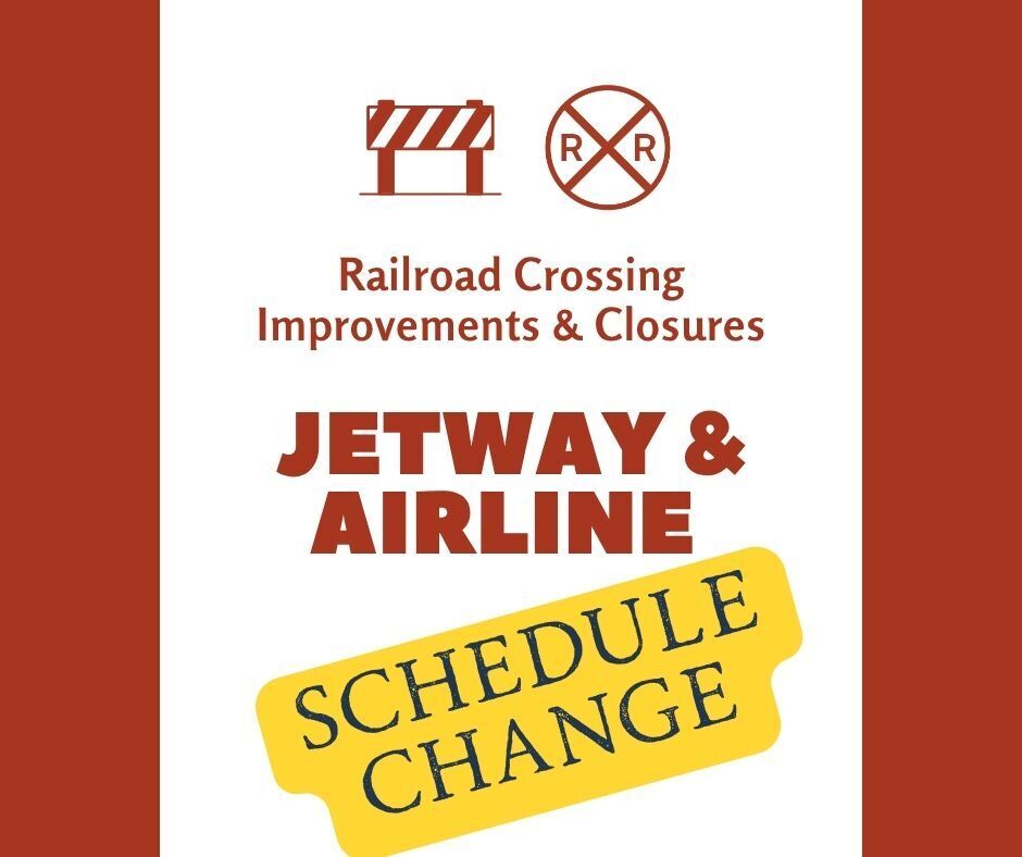 Railroad Crossing Improvements graphic to notify of temporary closures next week on Jetway and Airline. Includes red stripes down either side and a red railroad crossing sign and road barrier at the top.  Includes yellow box at bottom that says: Schedule Change. 
