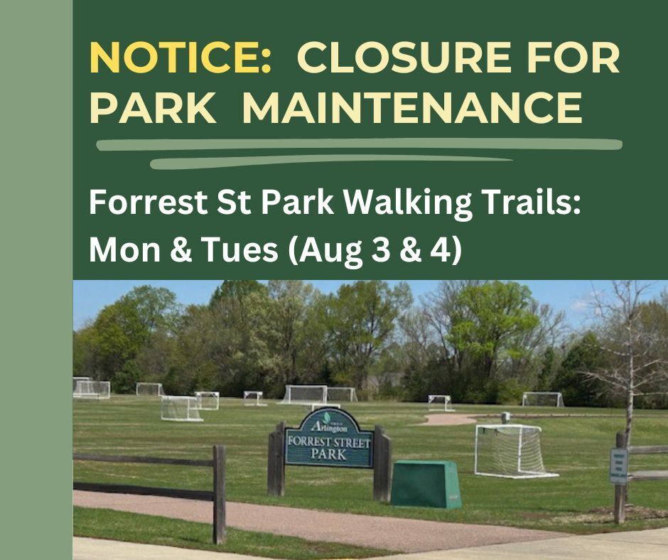 Graphic in greens noting Closure for Park Maintenance. Text says Forrest St Park Walking Trails, Monday and Tuesday, August 3 and 4. Includes a picture on bottom of a park full of soccer goals and sign in foreground that says Forrest St Park