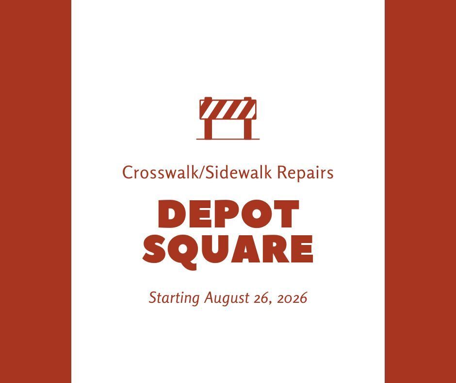 Red and white graphic to alert about Crosswalk and sidewalk repairs in Depot Square, starting August 26, 2026