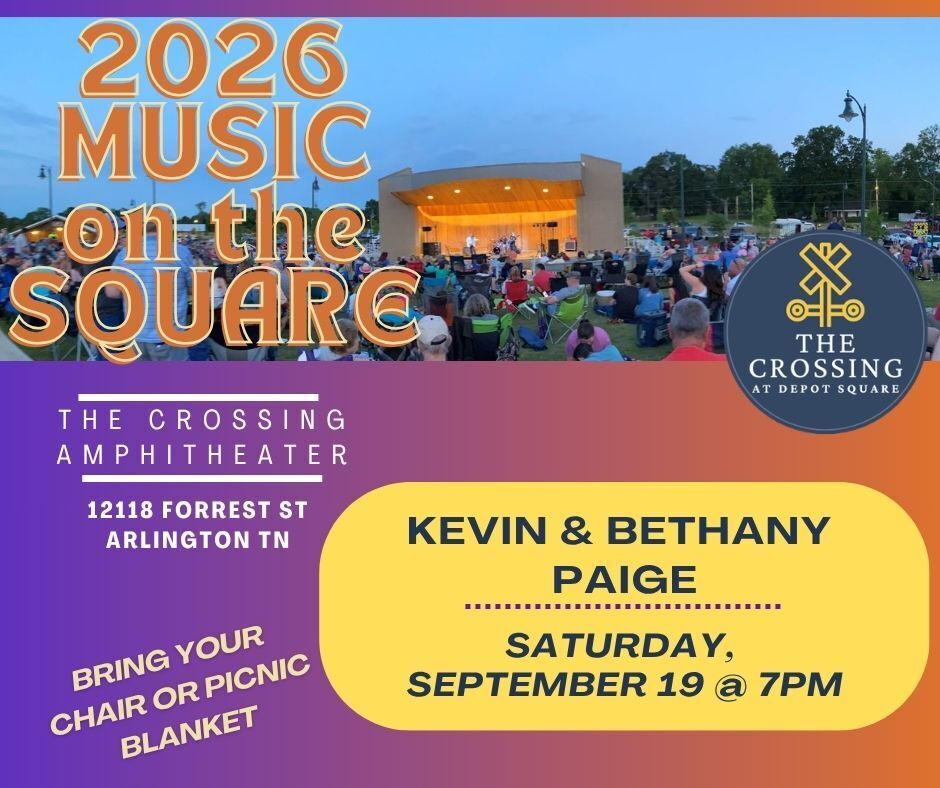 Graphic for 2026 Music on the Square at the Crossing Amphitheater, 12118 Forrest St, in Arlington TN. A yellow box highlights Kevin & Bethany Paige on Saturday, Sept 19 at 7pm. Includes a picture of an amphitheater at dusk facing a crowd of people in lawn chairs. a note at bottom says bring yoru chair or picnic blanket