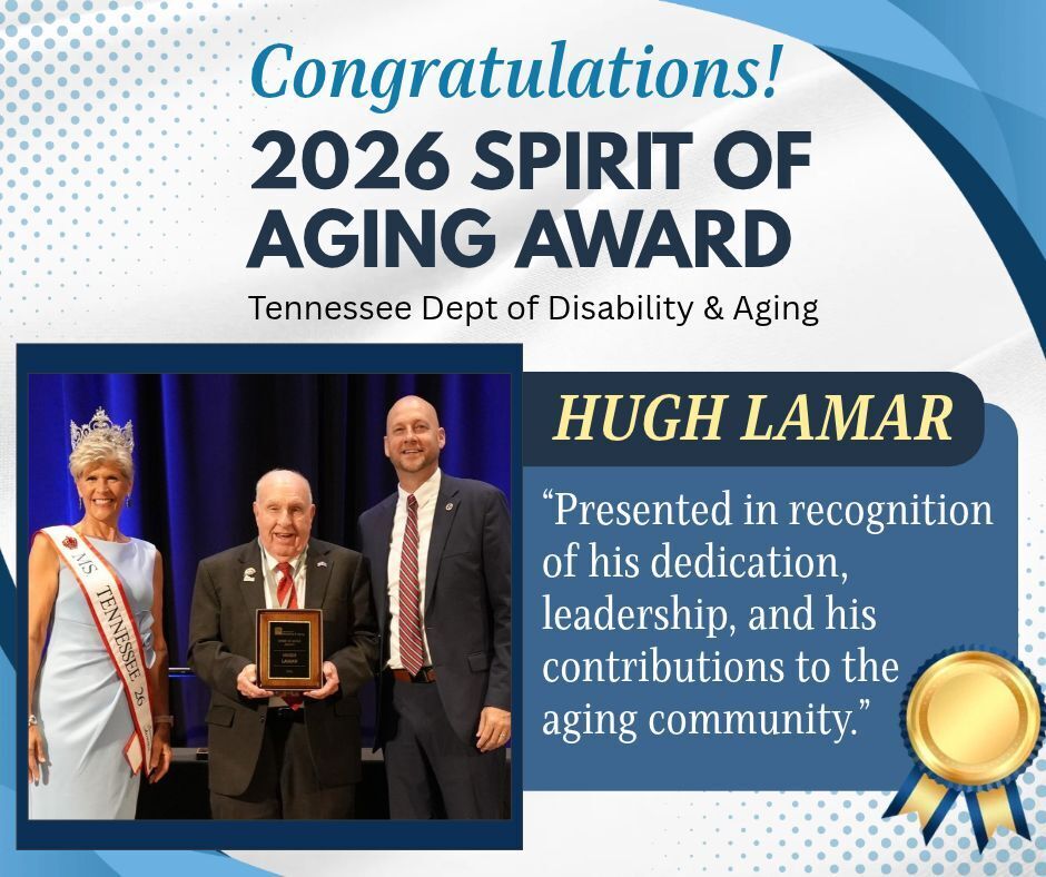 Blue and white graphic to Congratulate Hugh Lamar for winning the 2026 spirit of aging award from the TN department of disability and aging.  Includes a photo of Mr Lamar holding  a plaque and standing between a man in a suit and a woman with a crown and Ms. Tennessee sash. Text on the graphic says "presented in recognition of his dedication, leadership, and his contributions to the aging communty"