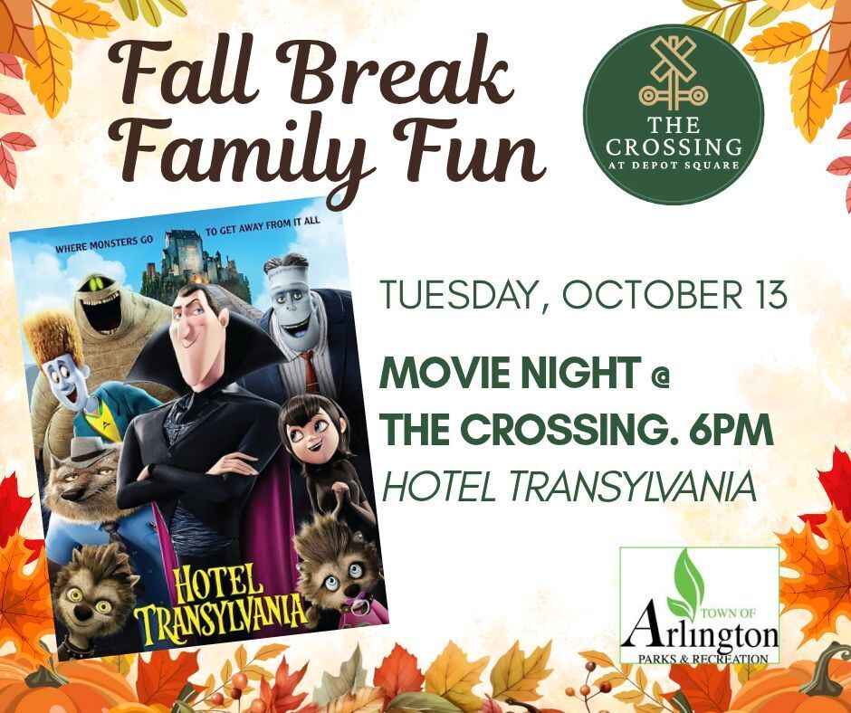 Fall break family fun graphic with fall leaves around the perimeter. Includes a movie poster for Hotel Transylvania, with cartoon vampire, werewolves, and frankenstein's monsters. Details say Tuesday, oct 13 at 6pm, movie night at the crossing for Hotel Transylvania.