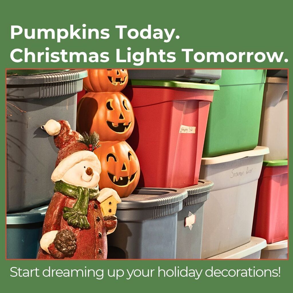 Green graphic with a photo of stacked plastic storage bins with a ceramic snowman and ceramic stack of jack-o-lanterns. Text in white says: Pumpkins Today. Christmas Lights Tomorrow. Start dreaming up your holiday decorations!