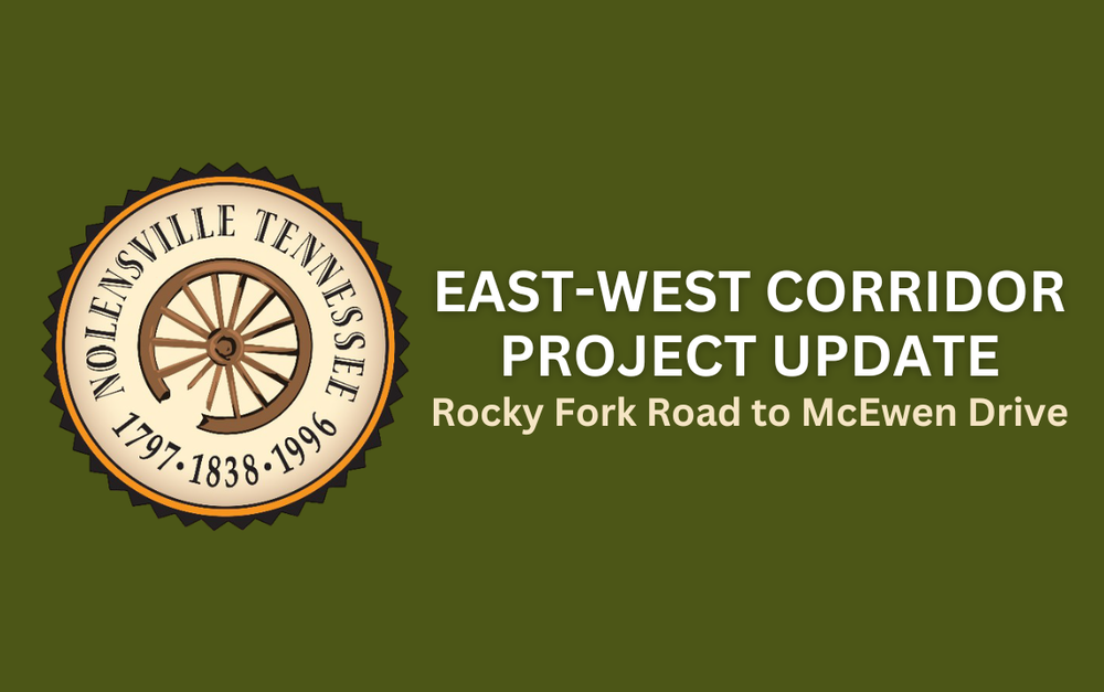 East-West Corridor Project Update, Rocky Fork Road to McEwen Drive
