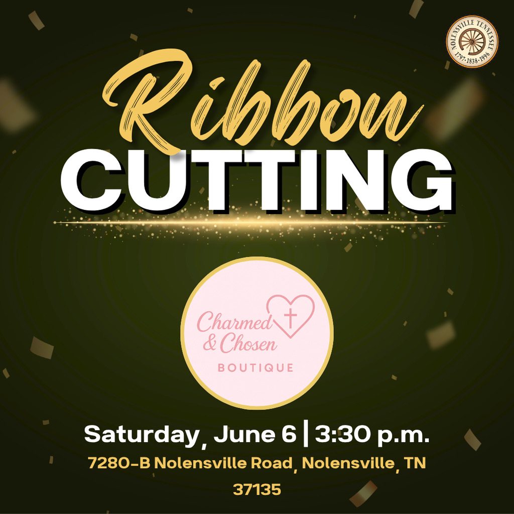 Ribbon cutting for Charmed and Chosen Boutique, which will take place on Saturday June 6 at 3:30 pm at 7280-B Nolensville Road, Nolensville, TN 37135.