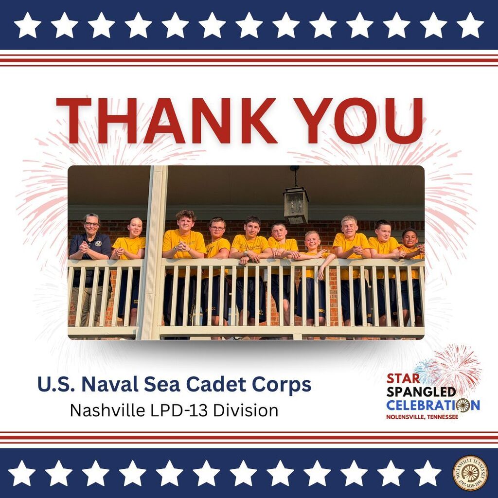 Recognizing and thanking our Star Spangled Celebration volunteers, the Nashville LPD-13 division of the U.S. Naval Sea Cadet Corps .