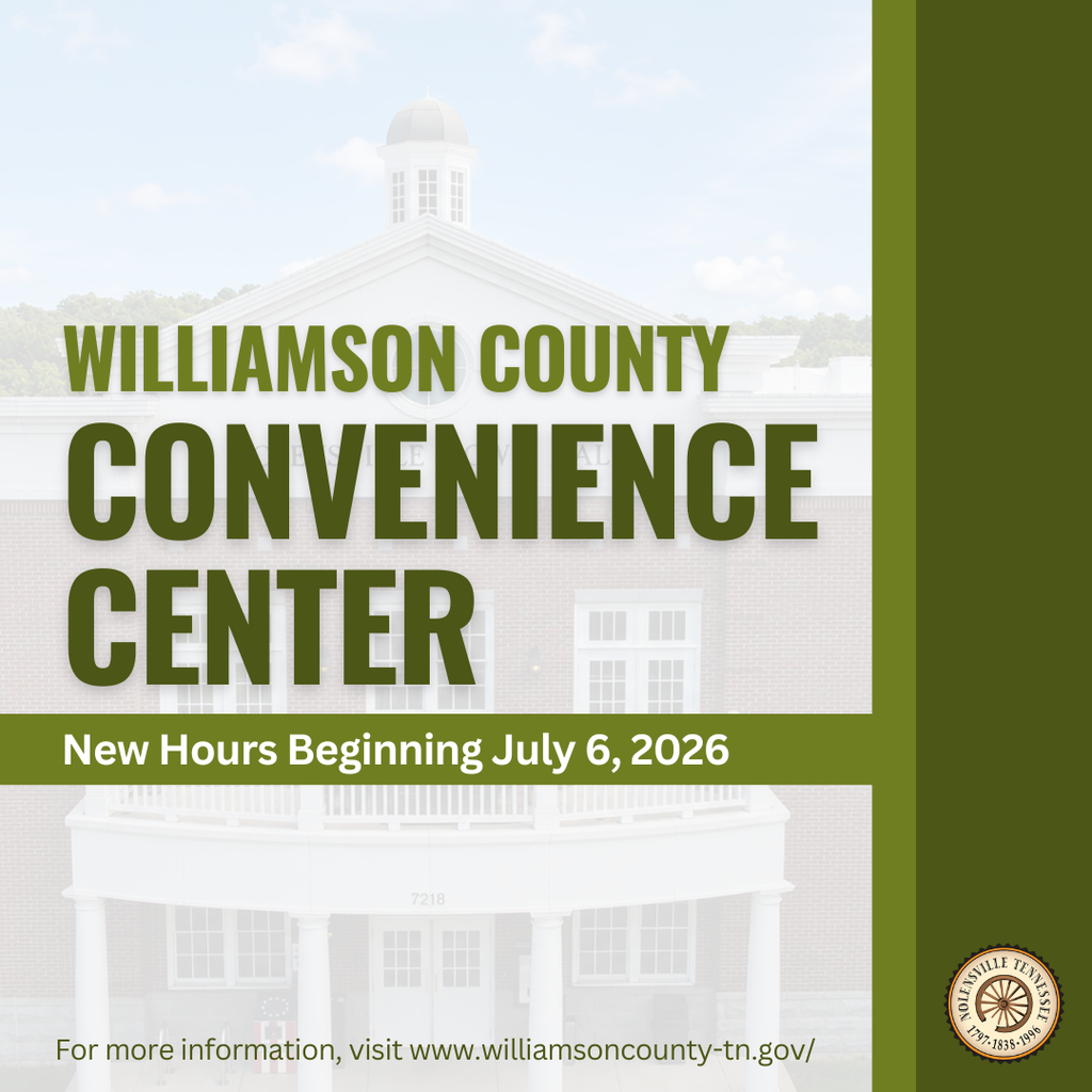Williamson County Convenience Center new hours beginning July 6, 2026. For more information visit https://www.williamsoncounty-tn.gov/1846/Convenience-Centers