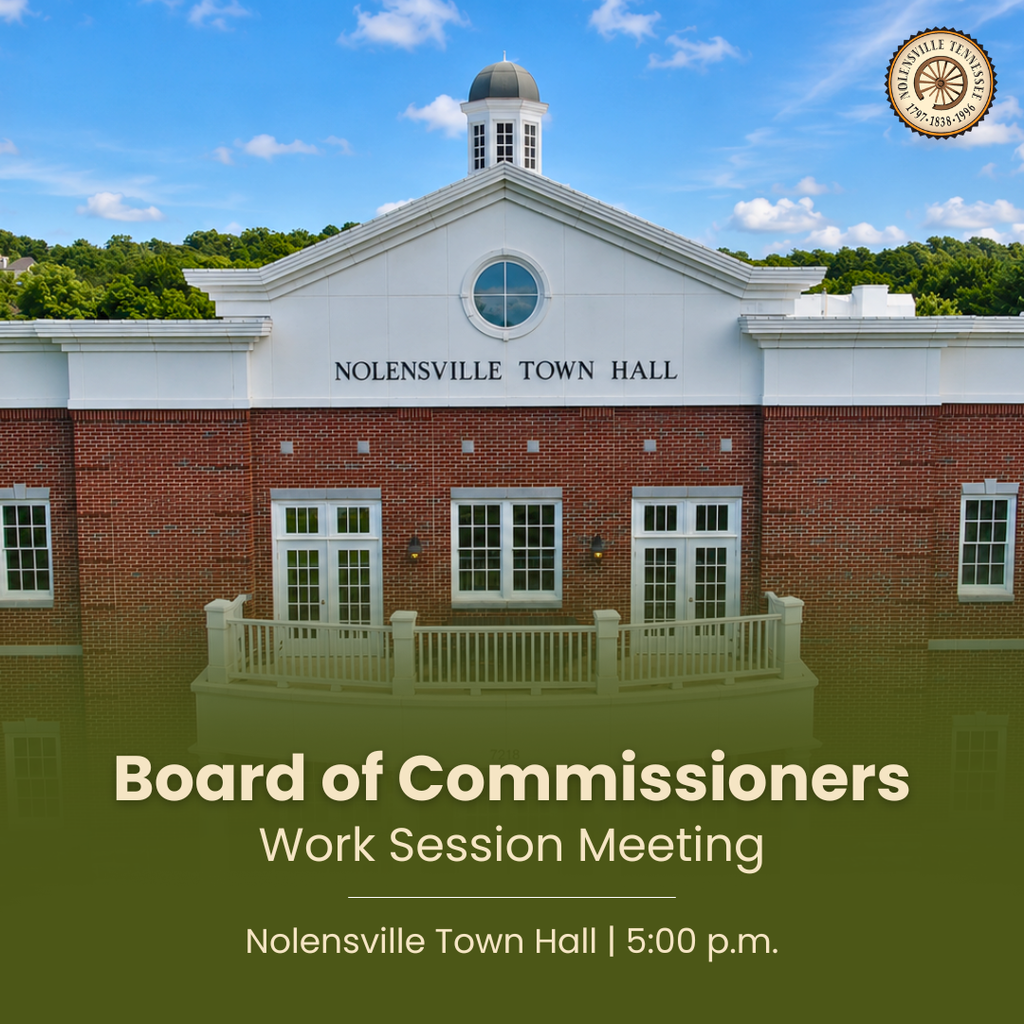 Board of Commissioners Work Session | Nolensville Town Hall | 5:00 p.m.