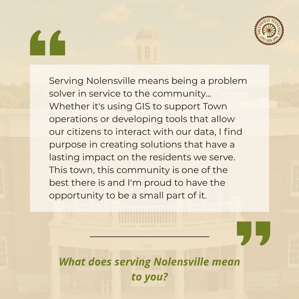 Quote from Joel Cook, GIS Coordinator, about what serving Nolensville means to him.