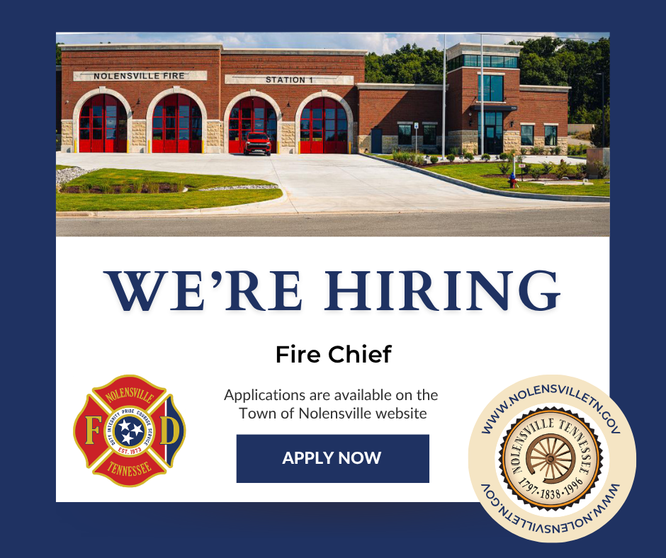 We're hiring a Fire Chief. Applications are available on the Town of Nolensville website.