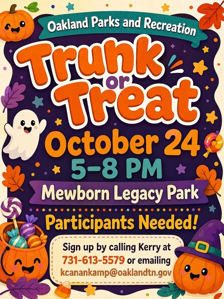 Truck or Treat flyer. October 24 from 5-8pm at Mewborn Legacy Park. Sign up by calling Karry at 731-613-5579 or emailing kcanankap@oaklandtn.gov