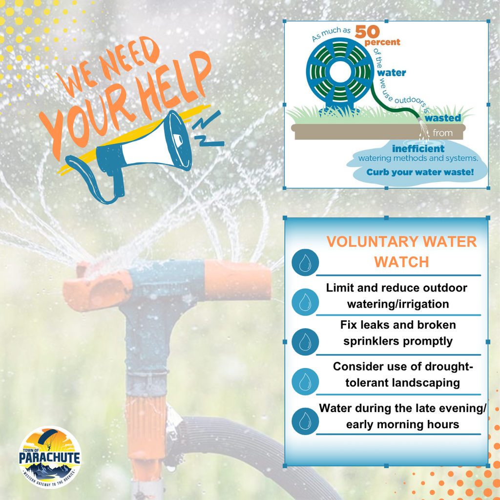 We need your help.  As much as 50% of the water we use outdoors is wasted from inefficient watering methods and systems.  Curb your water waste!  Voluntary Water Watch: Limit and reduce outdoor watering/irrigation, fix leaks and broken sprinklers promptly, consider drought-tolerant landscaping, water during the late evening/early morning hours