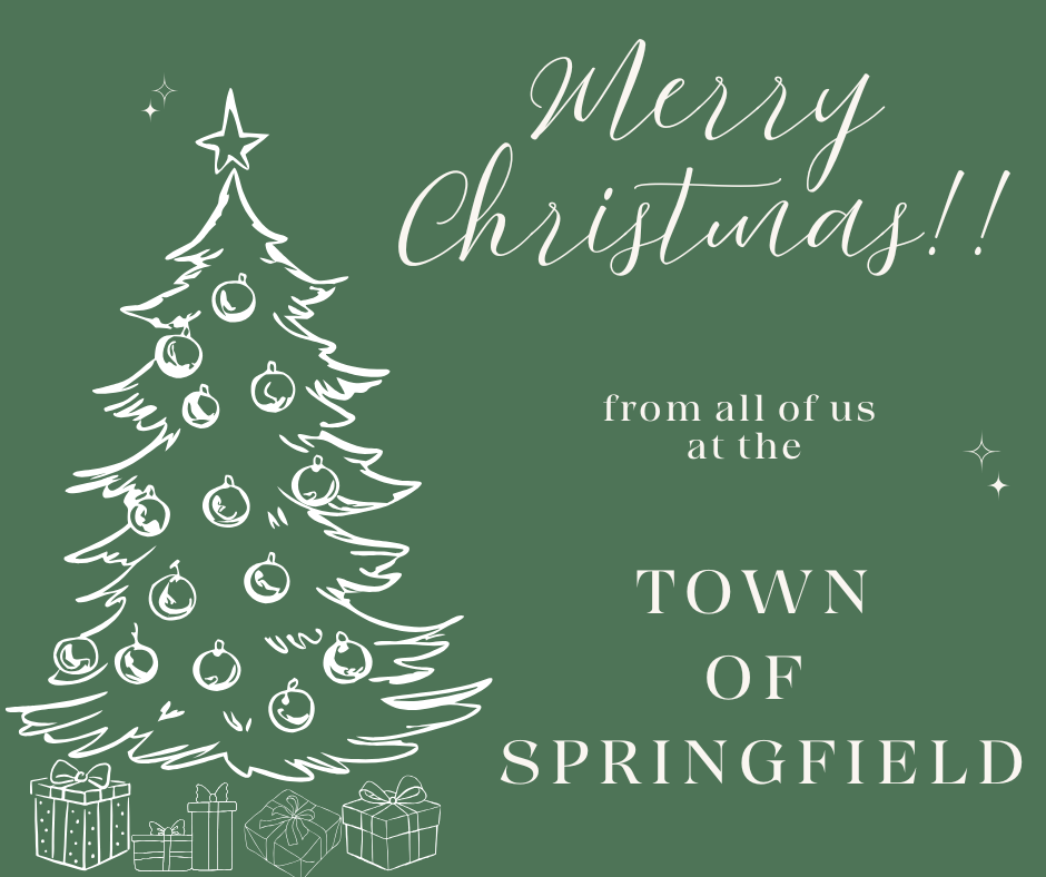 Green holiday graphic featuring a white, hand-drawn Christmas tree decorated with ornaments and topped with a star, with wrapped presents at the base. To the right, white text reads “Merry Christmas!! from all of us at the Town of Springfield,” with small decorative sparkles.