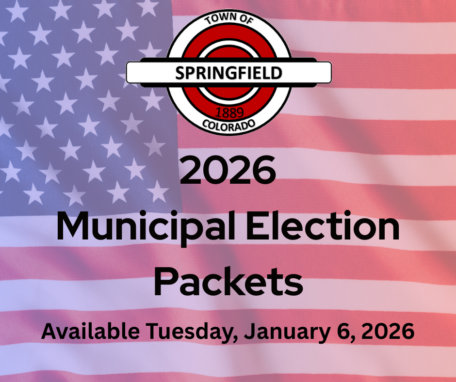 Graphic with a faded American flag background and the Town of Springfield, Colorado seal at the top. Centered text reads “2026 Municipal Election Packets,” with smaller text below stating “Available Tuesday, January 6, 2026.”