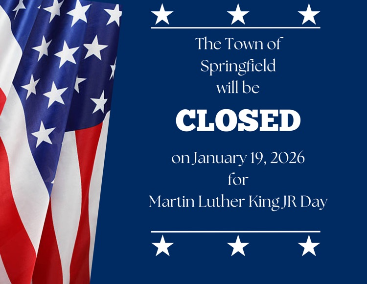 an image featuring an American flag on the left, blue background. text in bold white font reads the town of Springfield will be closed on January 19, 2026 for Martin Luther King JR . there are white stars along the top and bottom