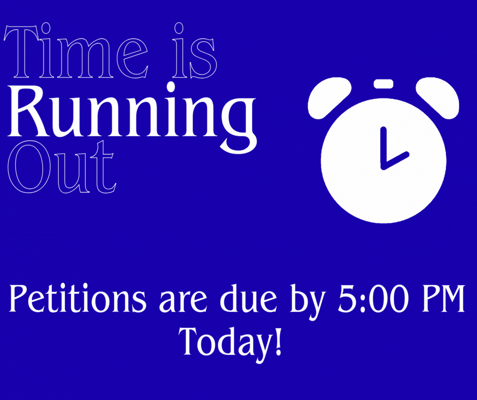 Blue background graphic displaying the words “Time is Running Out,” a white alarm clock icon, and the message “Petitions are due by 5:00 PM Today!”